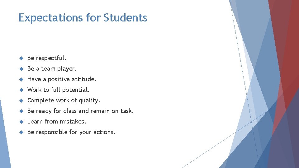 Expectations for Students Be respectful. Be a team player. Have a positive attitude. Work