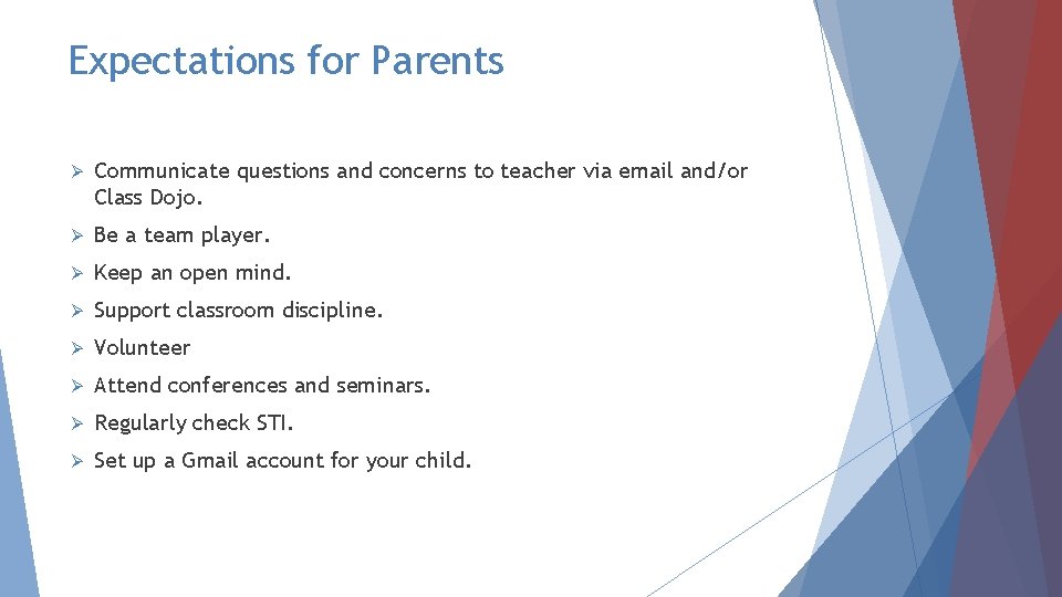 Expectations for Parents Ø Communicate questions and concerns to teacher via email and/or Class