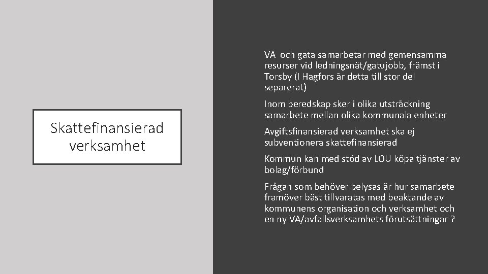 VA och gata samarbetar med gemensamma resurser vid ledningsnät/gatujobb, främst i Torsby (I Hagfors VA och gata samarbetar med gemensamma resurser vid ledningsnät/gatujobb, främst i Torsby (I Hagfors