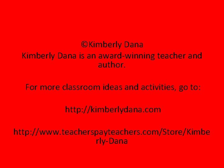 ©Kimberly Dana is an award-winning teacher and author. For more classroom ideas and activities,