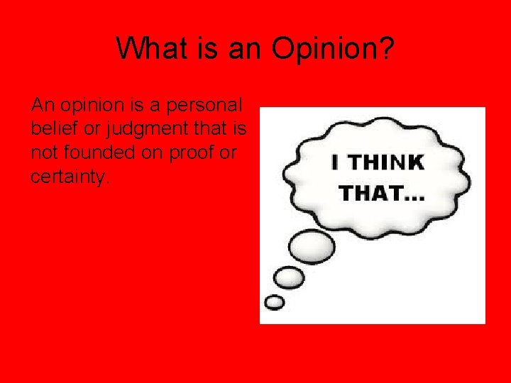 What is an Opinion? An opinion is a personal belief or judgment that is