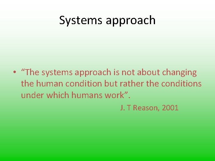 Systems approach • “The systems approach is not about changing the human condition but