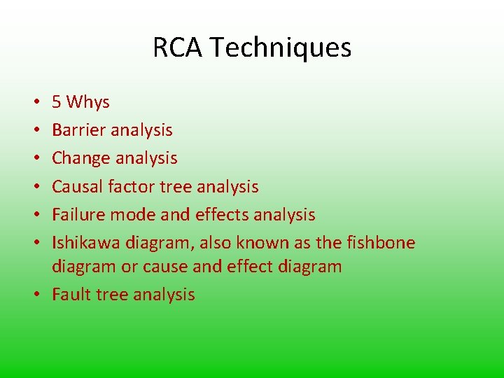 RCA Techniques 5 Whys Barrier analysis Change analysis Causal factor tree analysis Failure mode