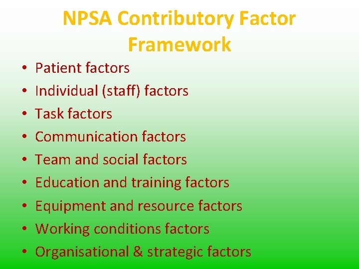 NPSA Contributory Factor Framework • • • Patient factors Individual (staff) factors Task factors