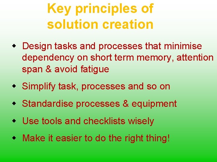 Key principles of solution creation w Design tasks and processes that minimise dependency on