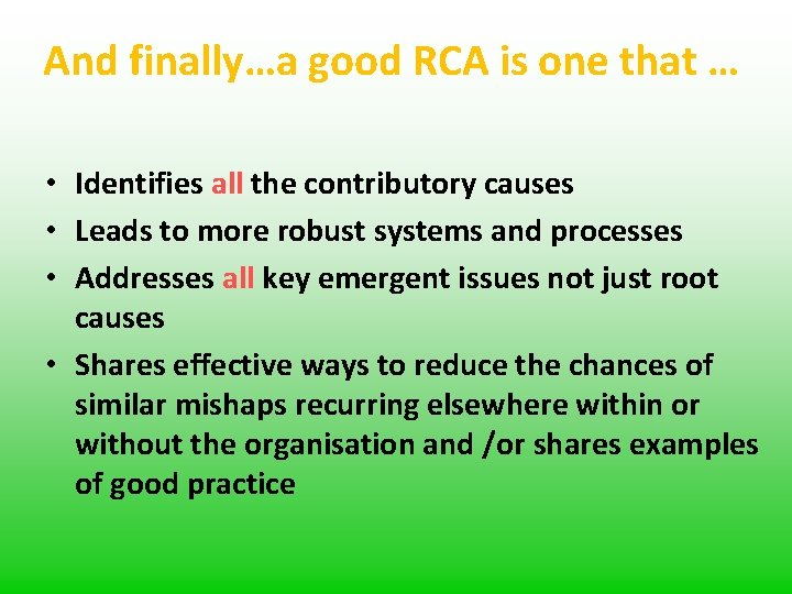 And finally…a good RCA is one that … • Identifies all the contributory causes