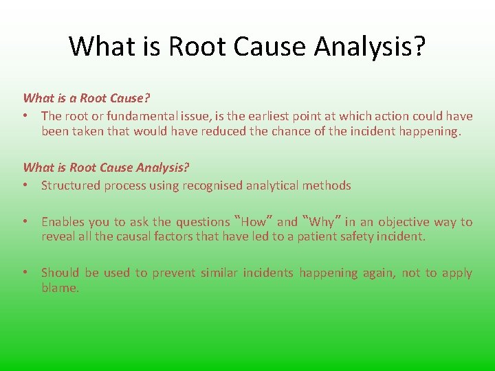 What is Root Cause Analysis? What is a Root Cause? • The root or