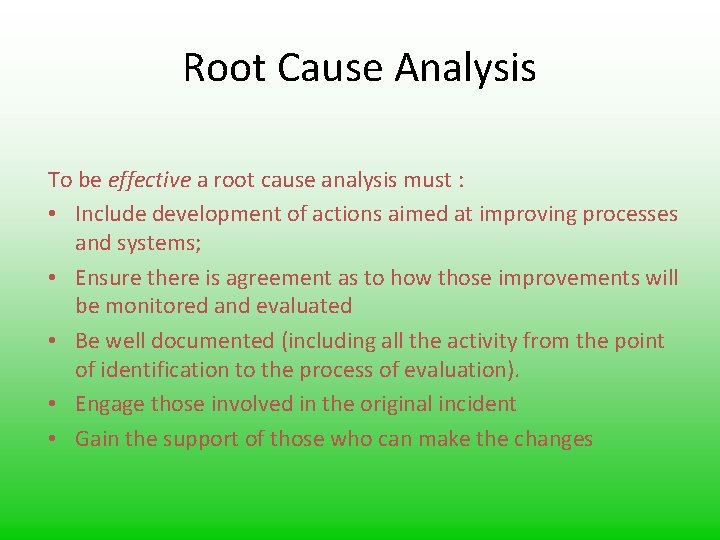 Root Cause Analysis To be effective a root cause analysis must : • Include