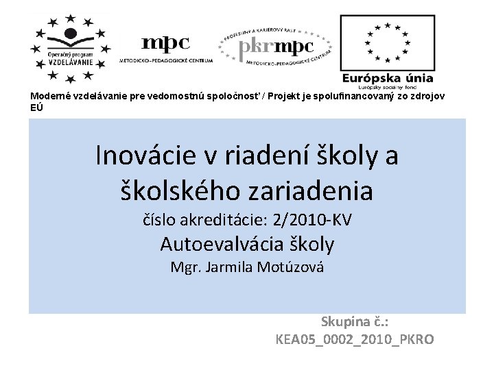 Moderné vzdelávanie pre vedomostnú spoločnosť / Projekt je spolufinancovaný zo zdrojov EÚ Inovácie v