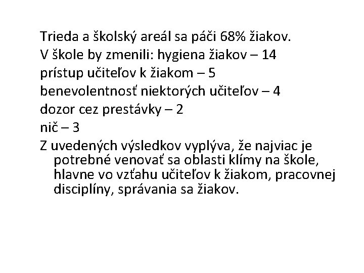 Trieda a školský areál sa páči 68% žiakov. V škole by zmenili: hygiena žiakov