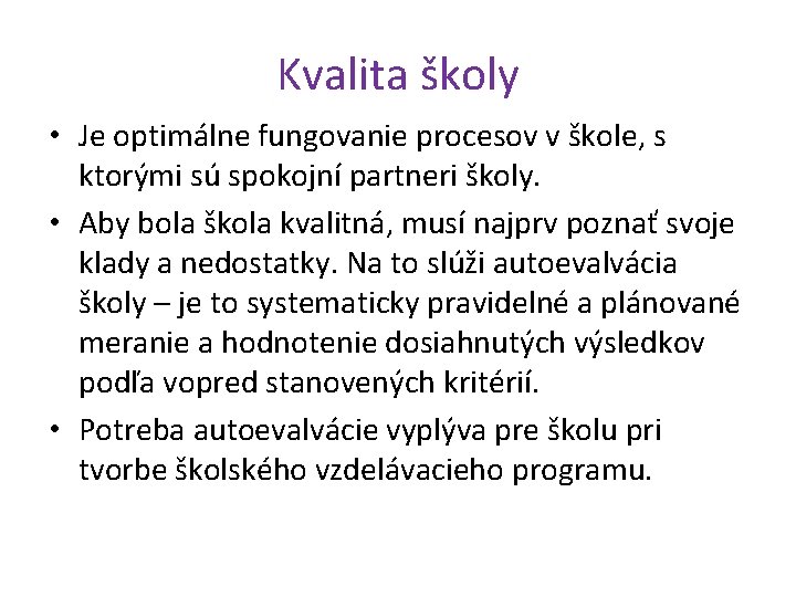 Kvalita školy • Je optimálne fungovanie procesov v škole, s ktorými sú spokojní partneri