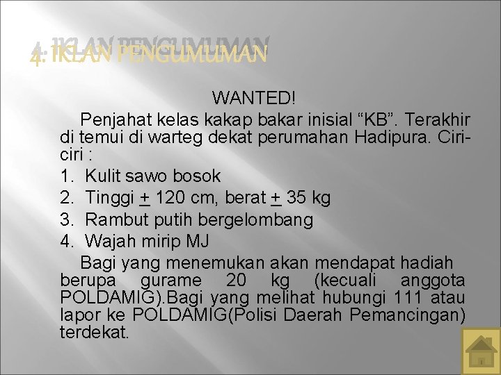 4. IKLAN PENGUMUMAN WANTED! Penjahat kelas kakap bakar inisial “KB”. Terakhir di temui di