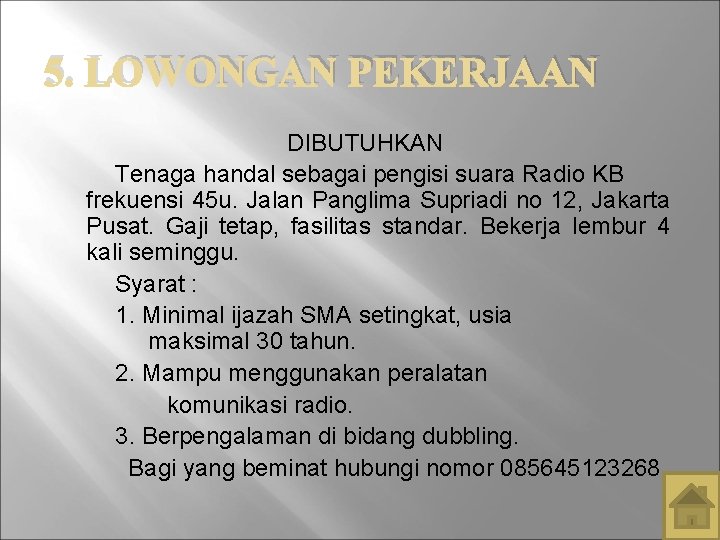 5. LOWONGAN PEKERJAAN DIBUTUHKAN Tenaga handal sebagai pengisi suara Radio KB frekuensi 45 u.
