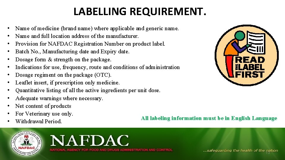LABELLING REQUIREMENT. • • • • Name of medicine (brand name) where applicable and