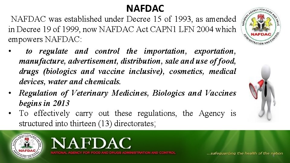 NAFDAC was established under Decree 15 of 1993, as amended in Decree 19 of