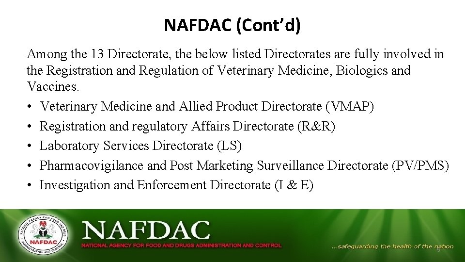 NAFDAC (Cont’d) Among the 13 Directorate, the below listed Directorates are fully involved in