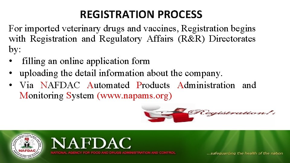 REGISTRATION PROCESS For imported veterinary drugs and vaccines, Registration begins with Registration and Regulatory