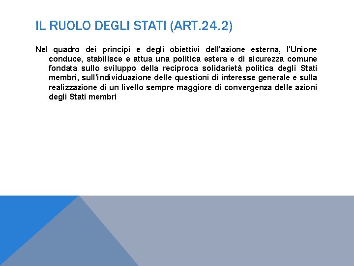 IL RUOLO DEGLI STATI (ART. 24. 2) Nel quadro dei principi e degli obiettivi