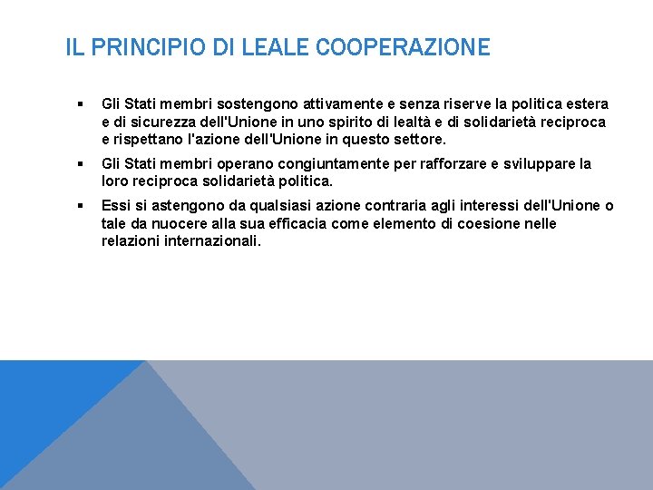 IL PRINCIPIO DI LEALE COOPERAZIONE Gli Stati membri sostengono attivamente e senza riserve la