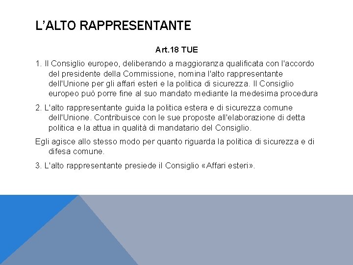 L’ALTO RAPPRESENTANTE Art. 18 TUE 1. Il Consiglio europeo, deliberando a maggioranza qualificata con