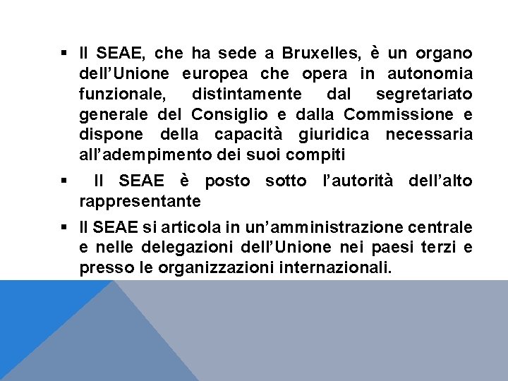  Il SEAE, che ha sede a Bruxelles, è un organo dell’Unione europea che