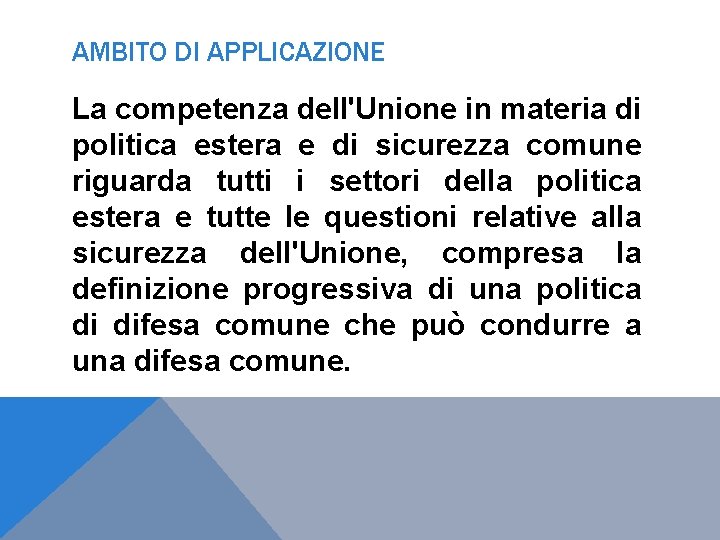 AMBITO DI APPLICAZIONE La competenza dell'Unione in materia di politica estera e di sicurezza