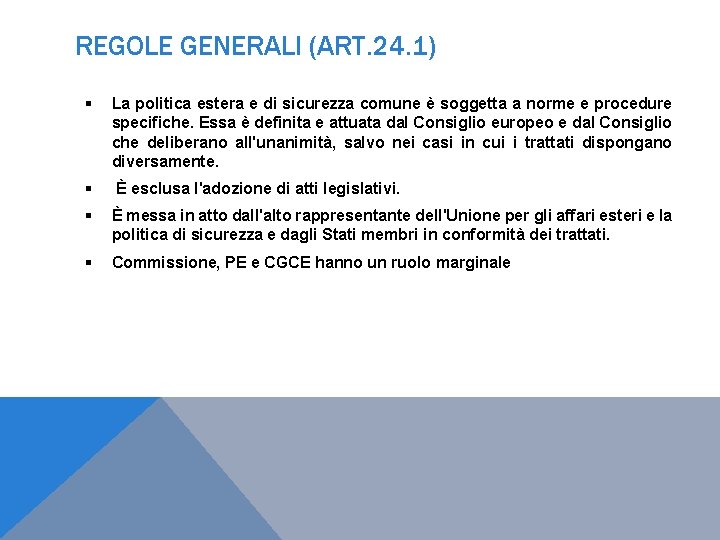 REGOLE GENERALI (ART. 24. 1) La politica estera e di sicurezza comune è soggetta