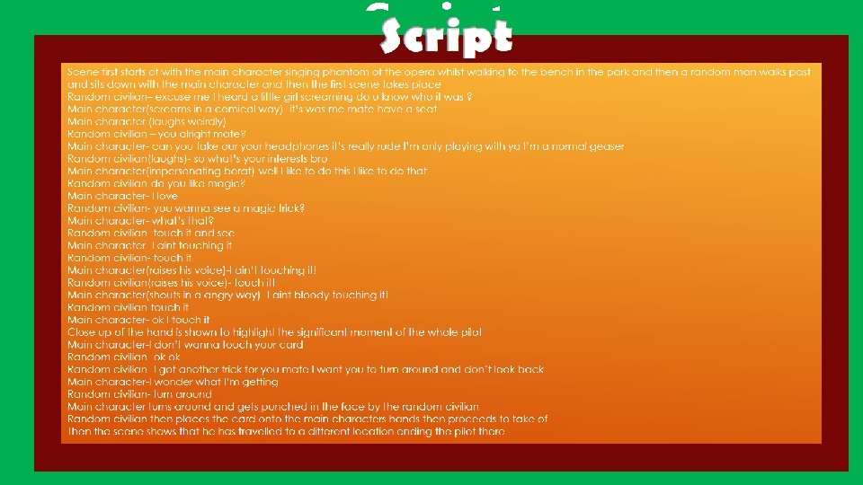 Script Scene first starts of with the main character singing phantom of the opera