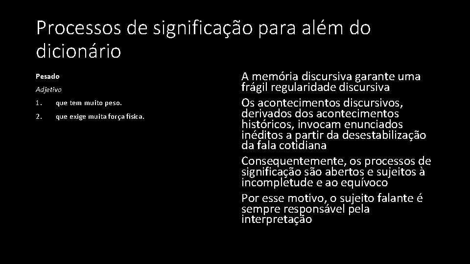 Processos de significação para além do dicionário Pesado Adjetivo 1. que tem muito peso.