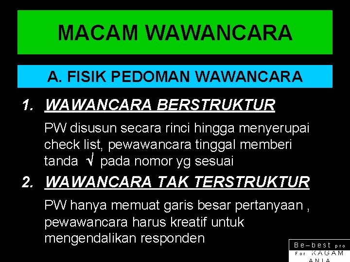 MACAM WAWANCARA A. FISIK PEDOMAN WAWANCARA 1. WAWANCARA BERSTRUKTUR PW disusun secara rinci hingga