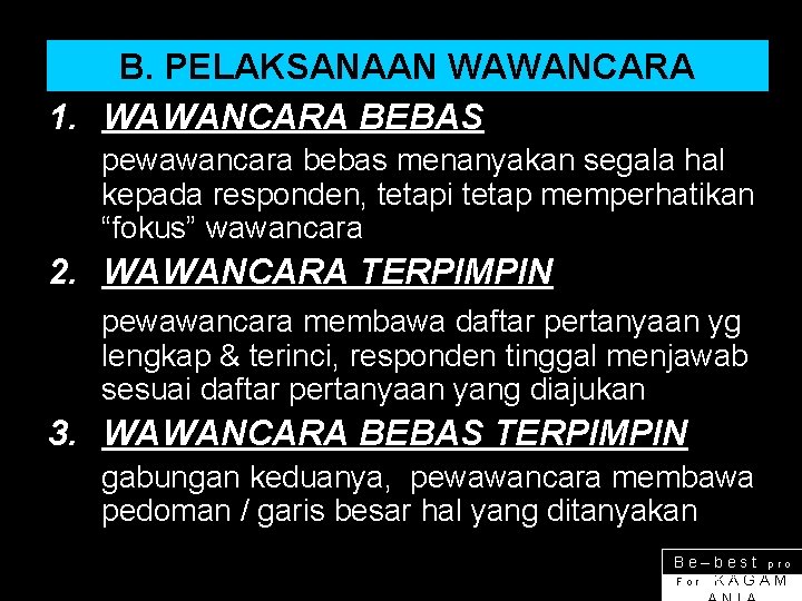 B. PELAKSANAAN WAWANCARA 1. WAWANCARA BEBAS pewawancara bebas menanyakan segala hal kepada responden, tetapi