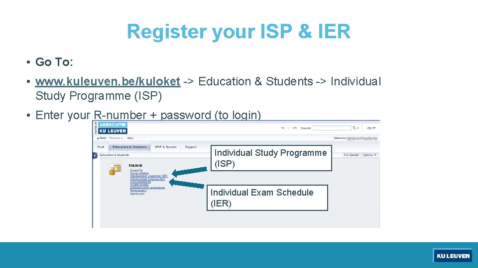 Register your ISP & IER • Go To: • www. kuleuven. be/kuloket -> Education