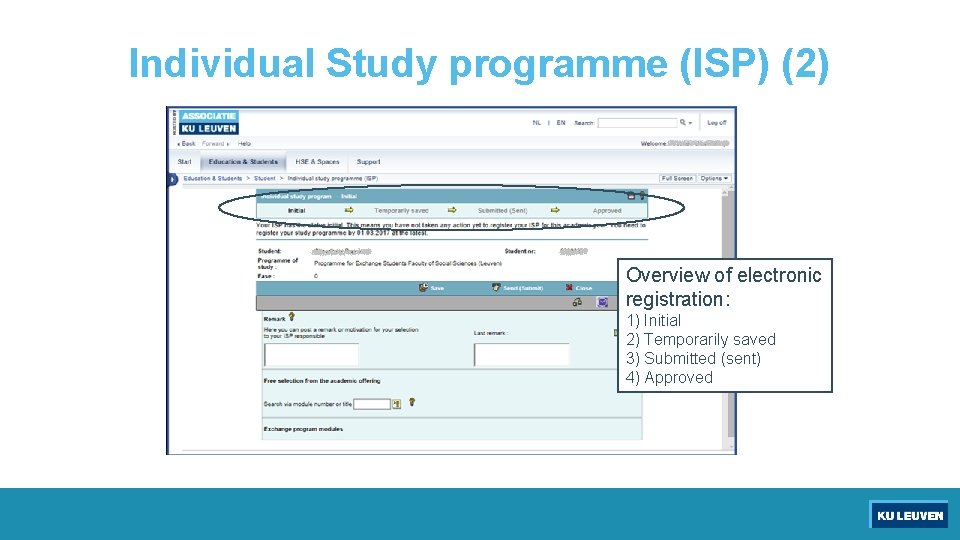 Individual Study programme (ISP) (2) Overview of electronic registration: 1) Initial 2) Temporarily saved