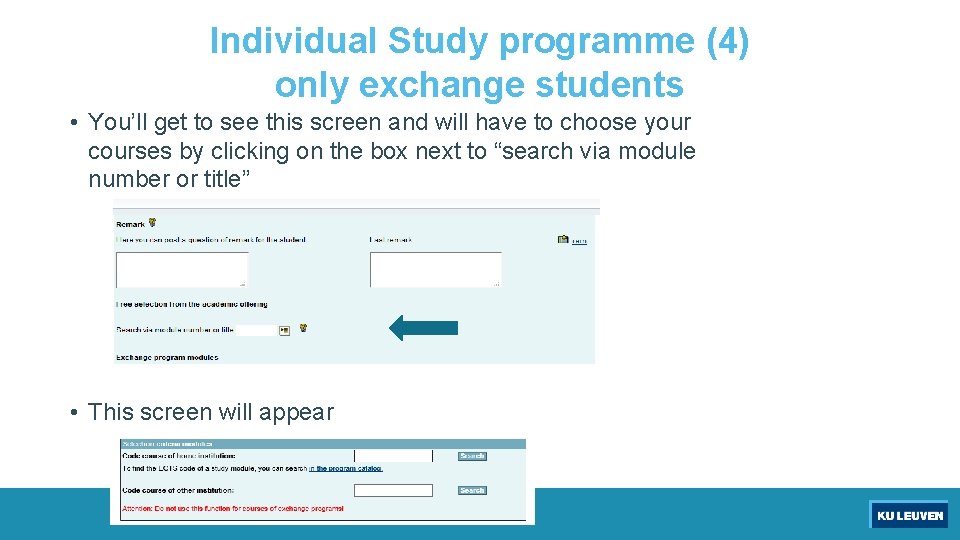 Individual Study programme (4) only exchange students • You’ll get to see this screen