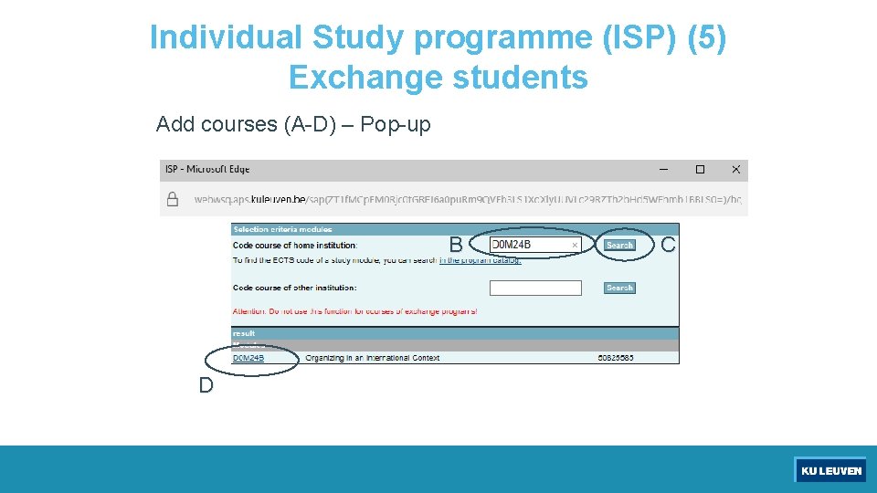 Individual Study programme (ISP) (5) Exchange students Add courses (A-D) – Pop-up B D