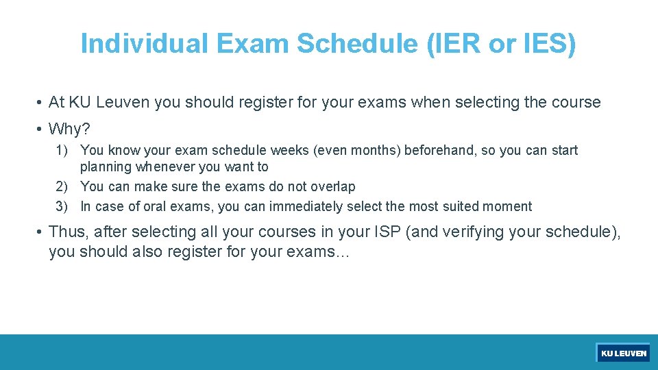 Individual Exam Schedule (IER or IES) • At KU Leuven you should register for