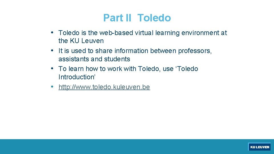 Part II Toledo • Toledo is the web-based virtual learning environment at the KU