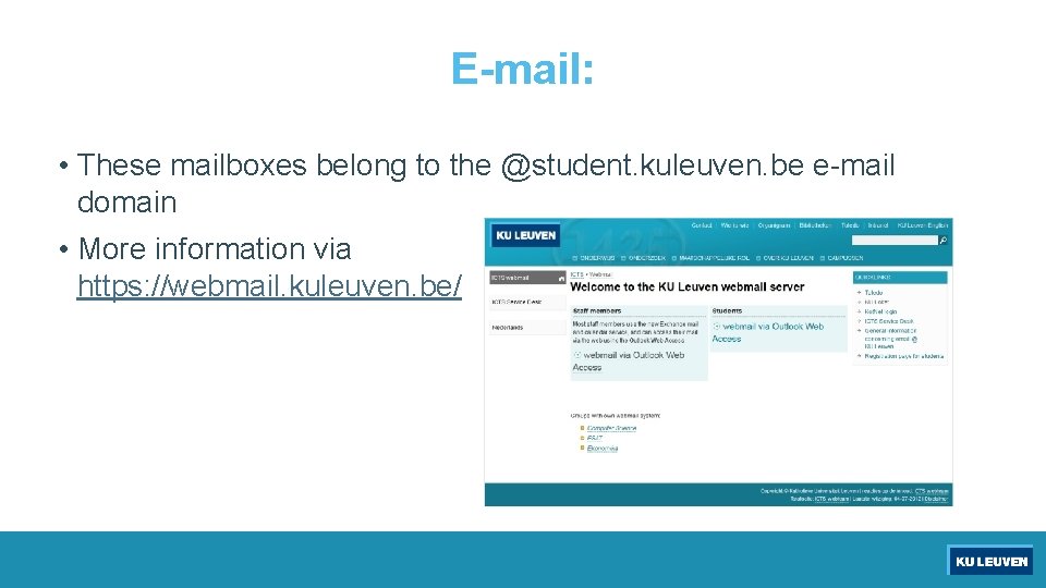 E-mail: • These mailboxes belong to the @student. kuleuven. be e-mail domain • More