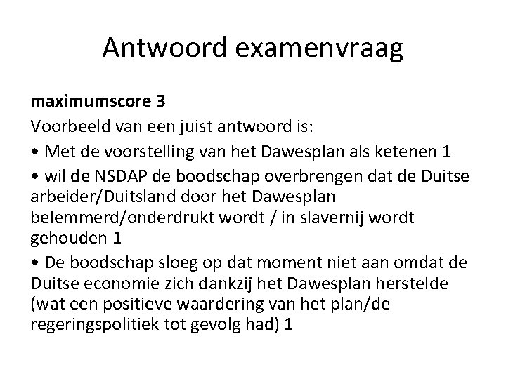 Antwoord examenvraag maximumscore 3 Voorbeeld van een juist antwoord is: • Met de voorstelling