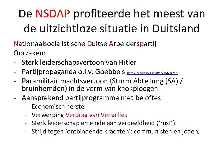 De NSDAP profiteerde het meest van de uitzichtloze situatie in Duitsland Nationaalsocialistische Duitse Arbeiderspartij