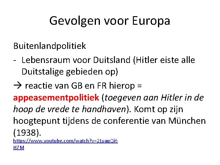 Gevolgen voor Europa Buitenlandpolitiek - Lebensraum voor Duitsland (Hitler eiste alle Duitstalige gebieden op)