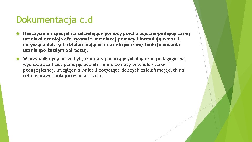 Dokumentacja c. d Nauczyciele i specjaliści udzielający pomocy psychologiczno-pedagogicznej uczniowi oceniają efektywność udzielonej pomocy