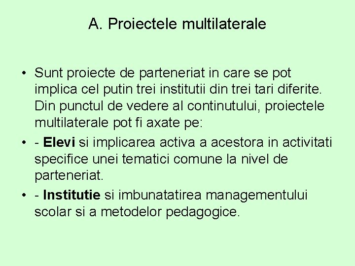 A. Proiectele multilaterale • Sunt proiecte de parteneriat in care se pot implica cel