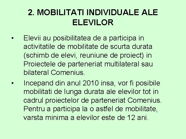 2. MOBILITATI INDIVIDUALE ELEVILOR • • Elevii au posibilitatea de a participa in activitatile