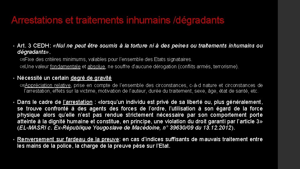 Arrestations et traitements inhumains /dégradants • Art. 3 CEDH: «Nul ne peut être soumis