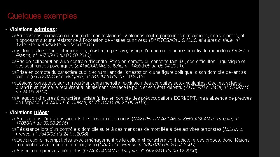 Quelques exemples • Violations admises: Arrestations de masse en marge de manifestations. Violences contre