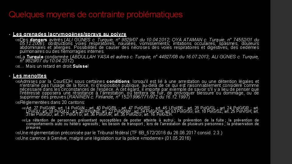 Quelques moyens de contrainte problématiques • Les grenades lacrymogènes/sprays au poivre Des dangers avérés