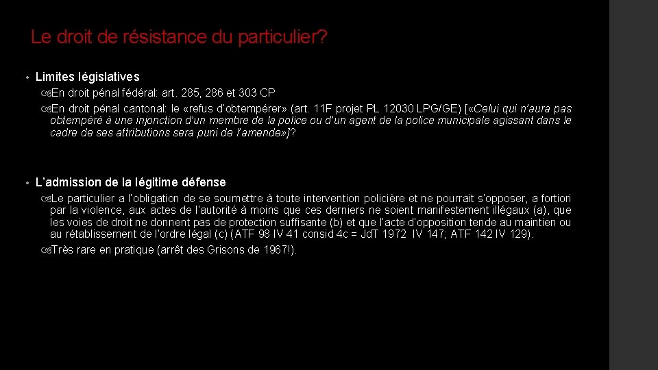 Le droit de résistance du particulier? • Limites législatives En droit pénal fédéral: art.