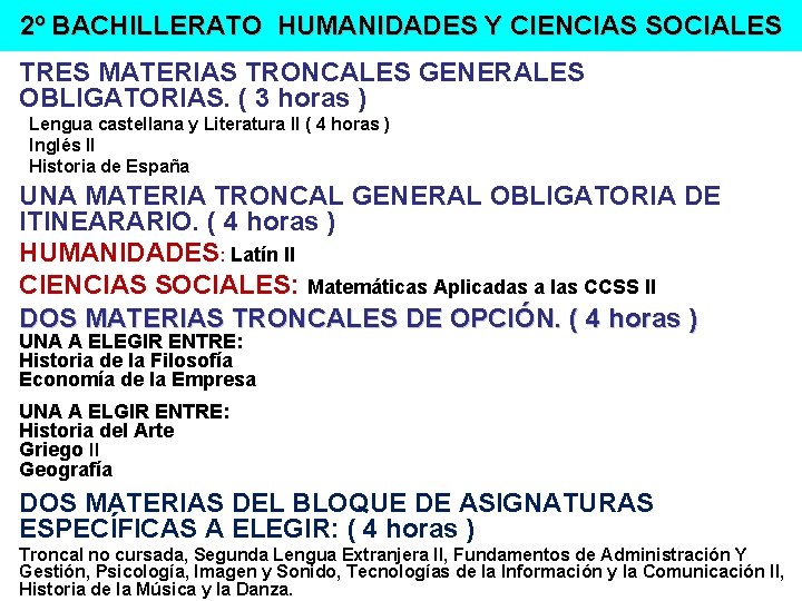 2º BACHILLERATO HUMANIDADES Y CIENCIAS SOCIALES TRES MATERIAS TRONCALES GENERALES OBLIGATORIAS. ( 3 horas