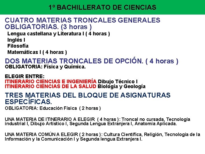 1º BACHILLERATO DE CIENCIAS CUATRO MATERIAS TRONCALES GENERALES OBLIGATORIAS. (3 horas ) Lengua castellana